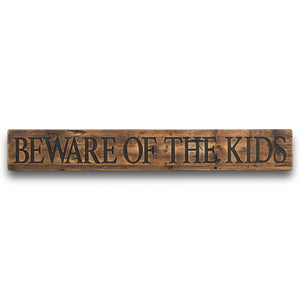 Beware Of The Kids Rustic Wooden Message Plaque